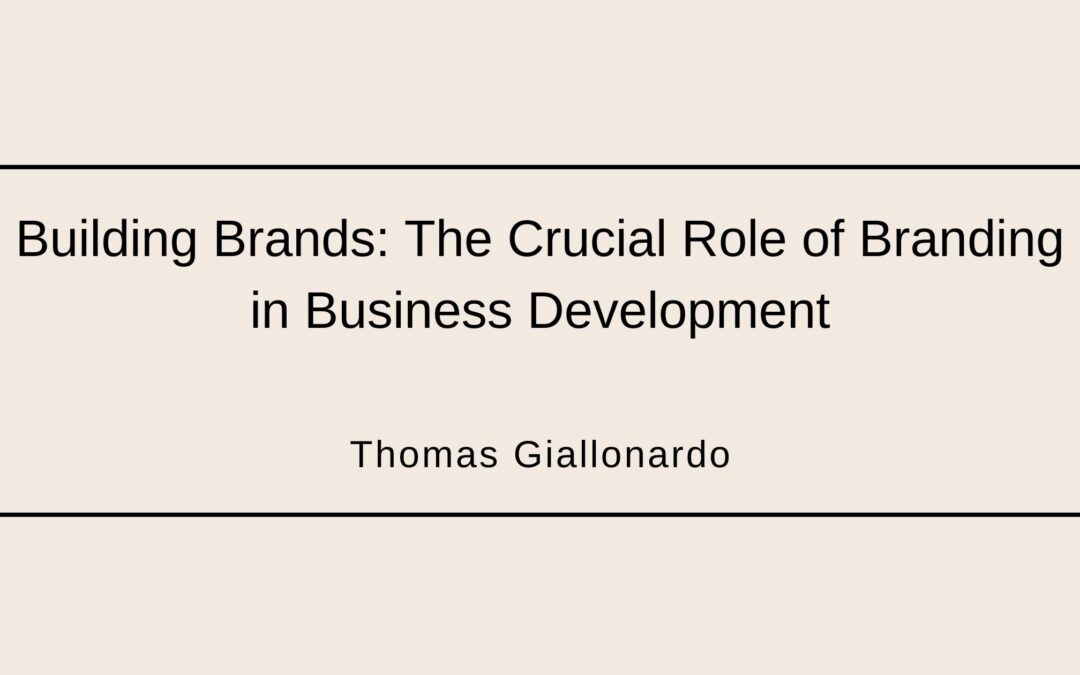 Building Brands: The Crucial Role of Branding in Business Development