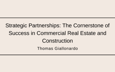 Strategic Partnerships: The Cornerstone of Success in Commercial Real Estate and Construction