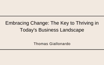 Embracing Change: The Key to Thriving in Today’s Business Landscape