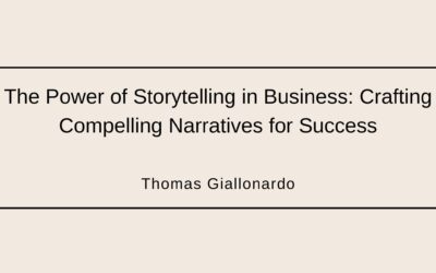 The Power of Storytelling in Business: Crafting Compelling Narratives for Success