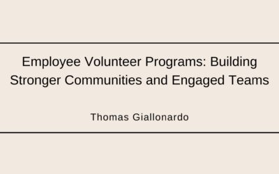 Employee Volunteer Programs: Building Stronger Communities and Engaged Teams