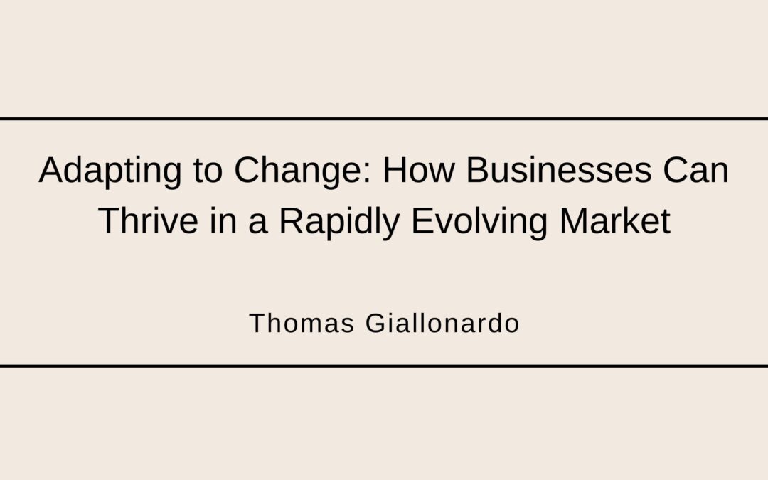 Adapting to Change: How Businesses Can Thrive in a Rapidly Evolving Market
