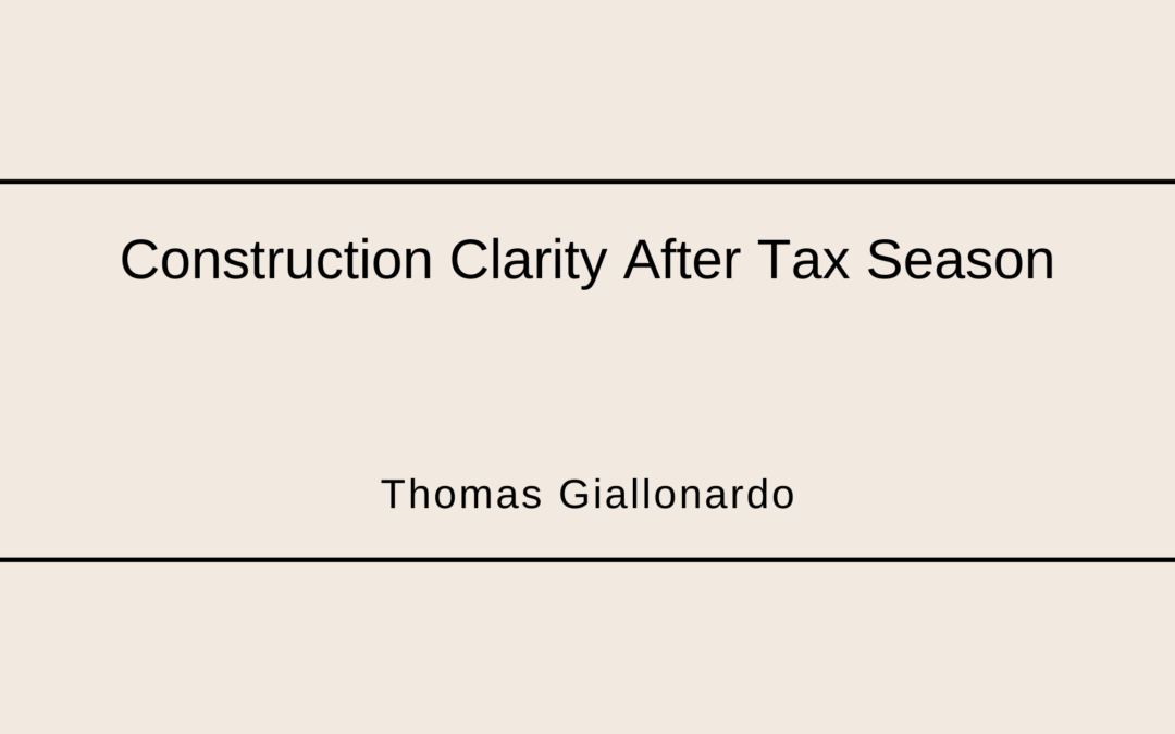 Construction Clarity After Tax Season