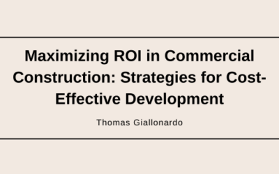 Maximizing ROI in Commercial Construction: Strategies for Cost-Effective Development